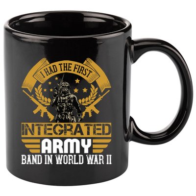 I Had The First Integrated Army Band In World War II 11oz C Handle Ceramic Mug