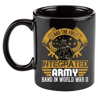 I Had The First Integrated Army Band In World War II 11oz C Handle Ceramic Mug