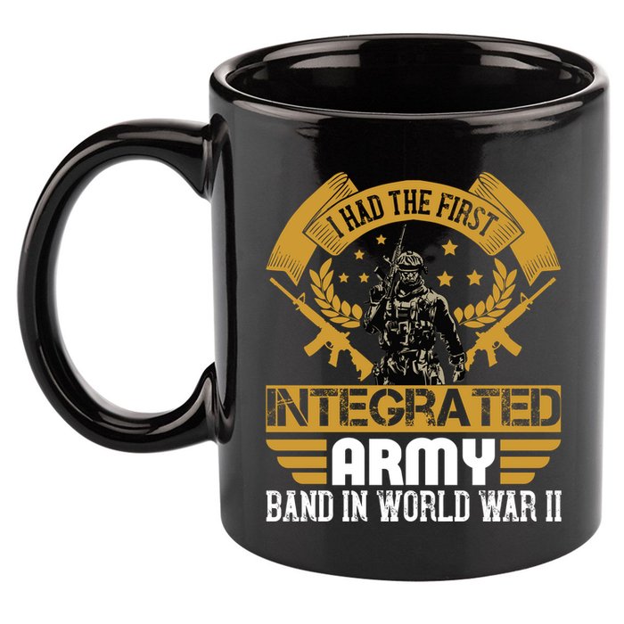 I Had The First Integrated Army Band In World War II 11oz C Handle Ceramic Mug