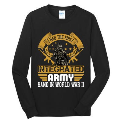 I Had The First Integrated Army Band In World War II Tall Long Sleeve T-Shirt