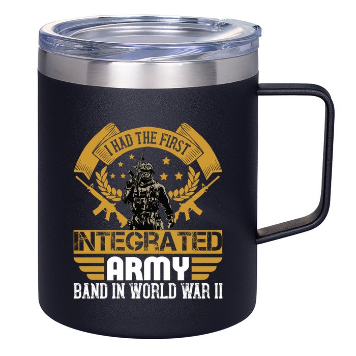 I Had The First Integrated Army Band In World War II 12oz Stainless Steel Coffee Mug