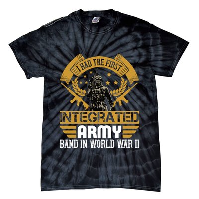 I Had The First Integrated Army Band In World War II Tie-Dye T-Shirt