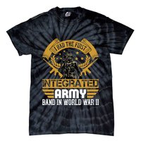 I Had The First Integrated Army Band In World War II Tie-Dye T-Shirt