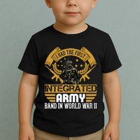 I Had The First Integrated Army Band In World War II Toddler T-Shirt