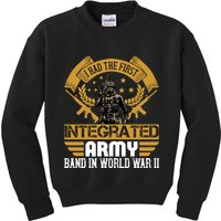I Had The First Integrated Army Band In World War II Kids Sweatshirt