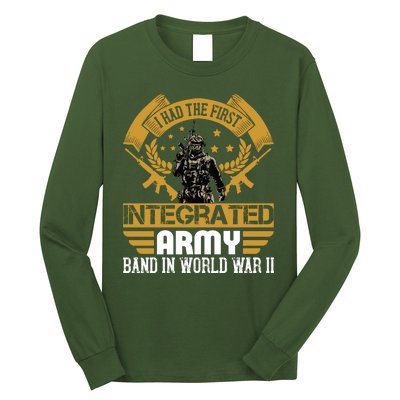 I Had The First Integrated Army Band In World War II Long Sleeve Shirt