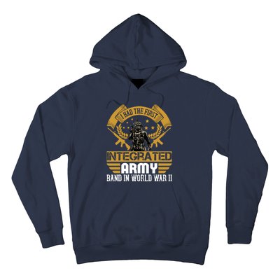 I Had The First Integrated Army Band In World War II Hoodie