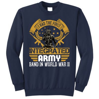 I Had The First Integrated Army Band In World War II Sweatshirt