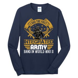 I Had The First Integrated Army Band In World War II Tall Long Sleeve T-Shirt