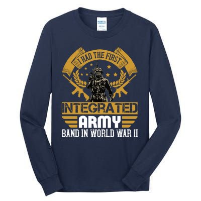 I Had The First Integrated Army Band In World War II Tall Long Sleeve T-Shirt