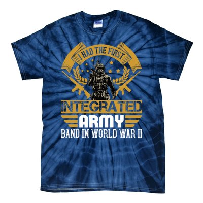 I Had The First Integrated Army Band In World War II Tie-Dye T-Shirt