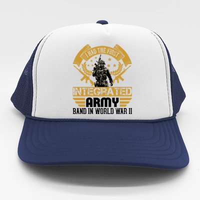 I Had The First Integrated Army Band In World War II Trucker Hat