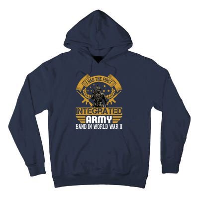 I Had The First Integrated Army Band In World War II Tall Hoodie