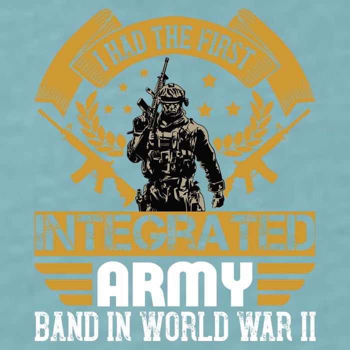 I Had The First Integrated Army Band In World War II Sueded Cloud Jersey T-Shirt