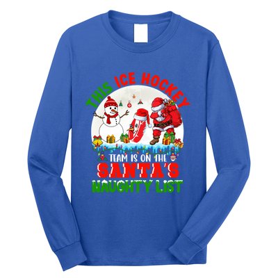 Ice Hockey Team Is On The SantaS Naughty List Funny Player Gift Long Sleeve Shirt