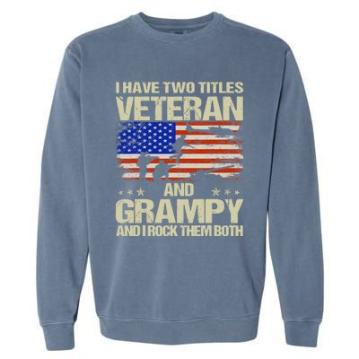 I Have Two Titles Veteran And Grampy Retro Father's Day Garment-Dyed Sweatshirt