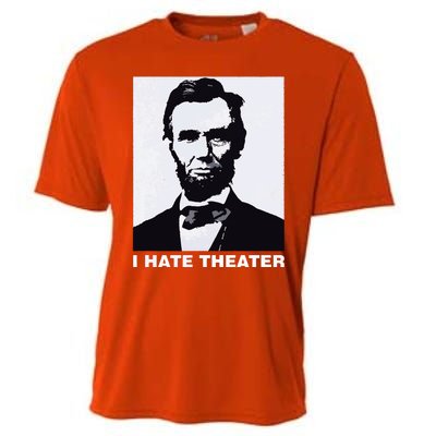 I Hate Theater Abraham Abe Lincoln Funny President Meme Cooling Performance Crew T-Shirt