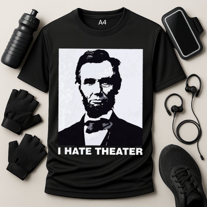 I Hate Theater Abraham Abe Lincoln Funny President Meme Cooling Performance Crew T-Shirt