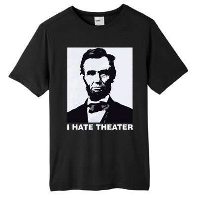 I Hate Theater Abraham Abe Lincoln Funny President Meme Tall Fusion ChromaSoft Performance T-Shirt