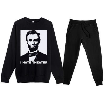 I Hate Theater Abraham Abe Lincoln Funny President Meme Premium Crewneck Sweatsuit Set