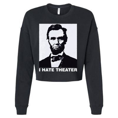 I Hate Theater Abraham Abe Lincoln Funny President Meme Cropped Pullover Crew