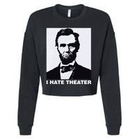 I Hate Theater Abraham Abe Lincoln Funny President Meme Cropped Pullover Crew