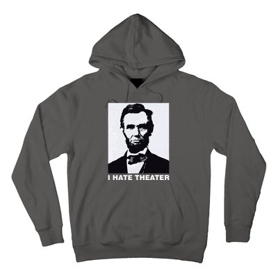 I Hate Theater Abraham Abe Lincoln Funny President Meme Hoodie