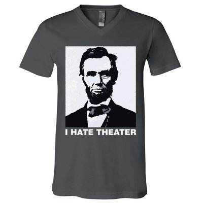 I Hate Theater Abraham Abe Lincoln Funny President Meme V-Neck T-Shirt