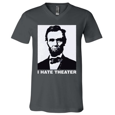 I Hate Theater Abraham Abe Lincoln Funny President Meme V-Neck T-Shirt