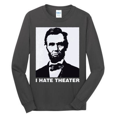 I Hate Theater Abraham Abe Lincoln Funny President Meme Tall Long Sleeve T-Shirt