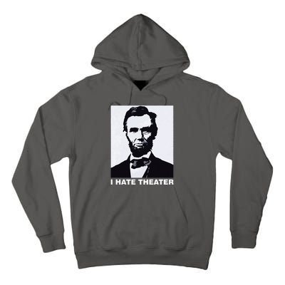 I Hate Theater Abraham Abe Lincoln Funny President Meme Tall Hoodie