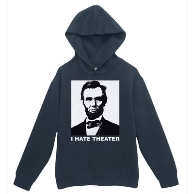 I Hate Theater Abraham Abe Lincoln Funny President Meme Urban Pullover Hoodie