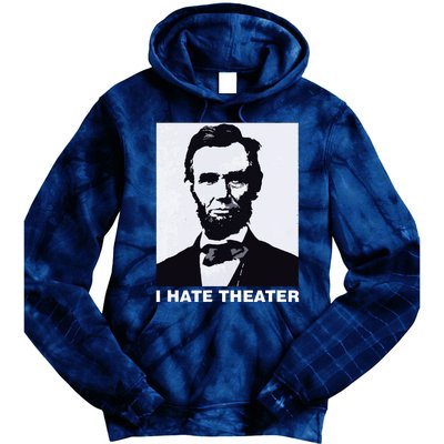 I Hate Theater Abraham Abe Lincoln Funny President Meme Tie Dye Hoodie