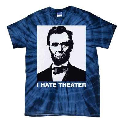 I Hate Theater Abraham Abe Lincoln Funny President Meme Tie-Dye T-Shirt