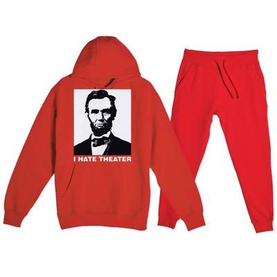 I Hate Theater Abraham Abe Lincoln Funny President Meme Premium Hooded Sweatsuit Set