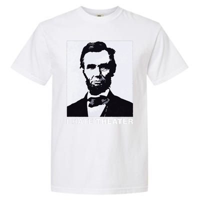 I Hate Theater Abraham Abe Lincoln Funny President Meme Garment-Dyed Heavyweight T-Shirt