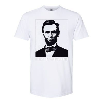 I Hate Theater Abraham Abe Lincoln Funny President Meme Softstyle CVC T-Shirt