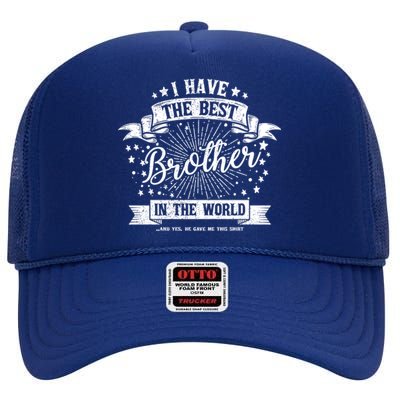 I Have The Best Brother In The World Meaningful Gift High Crown Mesh Back Trucker Hat