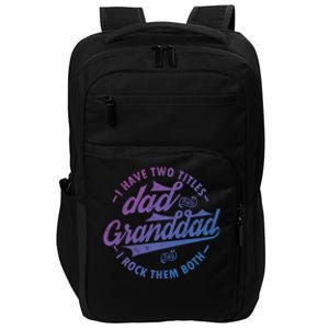 I Have Two Titles Dad And Granddad Gift For Funny Grandpa Gift Impact Tech Backpack