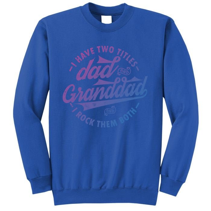 I Have Two Titles Dad And Granddad Gift For Funny Grandpa Gift Sweatshirt