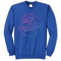 I Have Two Titles Dad And Granddad Gift For Funny Grandpa Gift Tall Sweatshirt