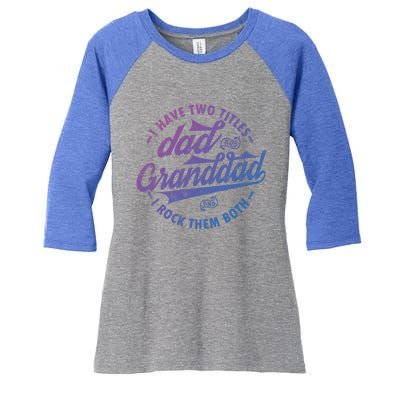 I Have Two Titles Dad And Granddad Gift For Funny Grandpa Gift Women's Tri-Blend 3/4-Sleeve Raglan Shirt