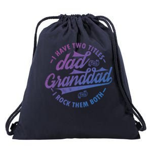 I Have Two Titles Dad And Granddad Gift For Funny Grandpa Gift Drawstring Bag