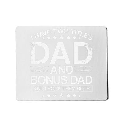 I Have Two Titles Dad And Bonus Dad And i Rock Them Both Dad Mousepad