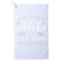 I Have Two Titles Dad And Bonus Dad And i Rock Them Both Dad Platinum Collection Golf Towel