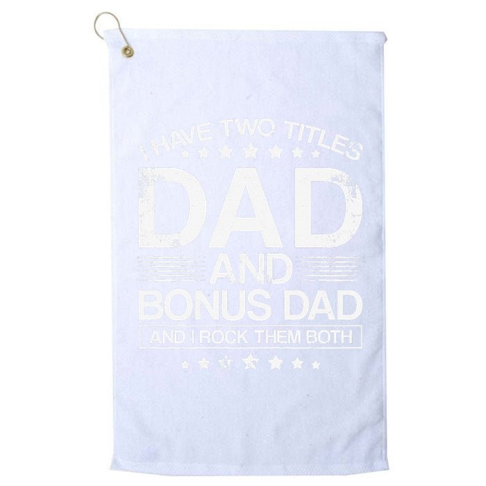 I Have Two Titles Dad And Bonus Dad And i Rock Them Both Dad Platinum Collection Golf Towel