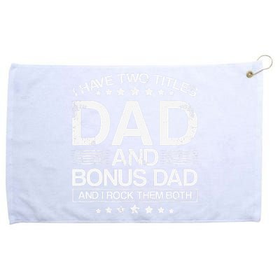 I Have Two Titles Dad And Bonus Dad And i Rock Them Both Dad Grommeted Golf Towel