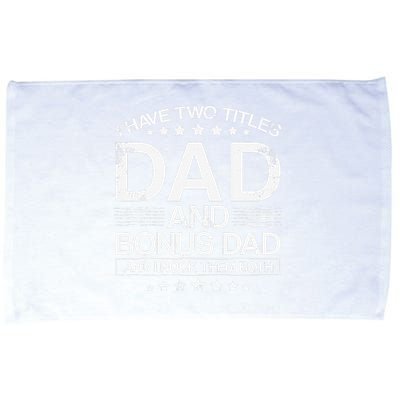 I Have Two Titles Dad And Bonus Dad And i Rock Them Both Dad Microfiber Hand Towel