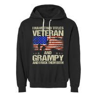 I Have Two Titles Veteran And Grampy And I Rock Them Both Garment-Dyed Fleece Hoodie