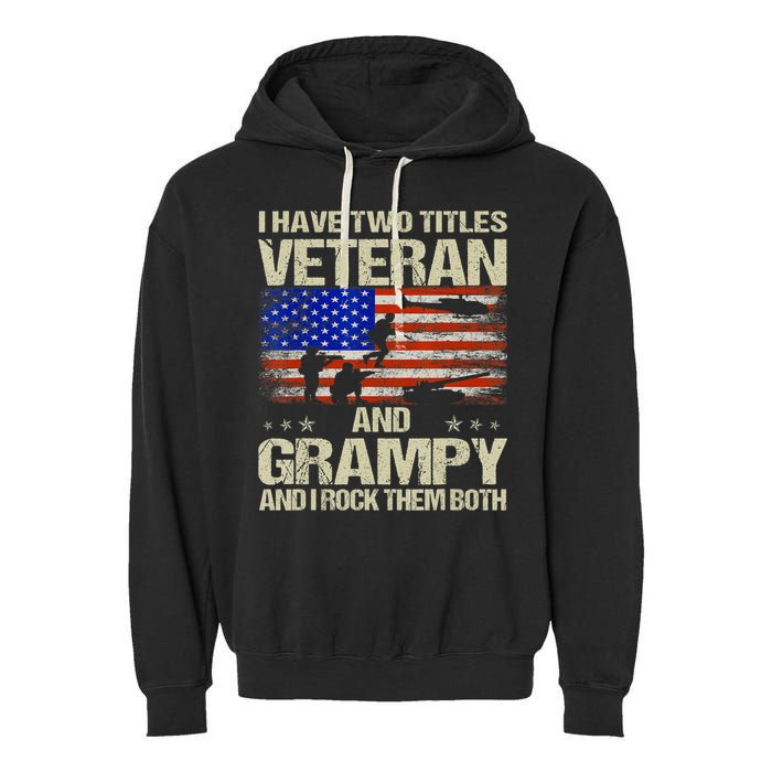 I Have Two Titles Veteran And Grampy And I Rock Them Both Garment-Dyed Fleece Hoodie